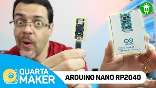 Conheça de perto a Arduino Nano RP2040 (com wifi e bluetooth) #QuartaMaker