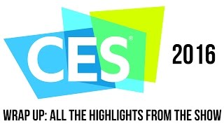 CES 2016 Wrap-up: All the highlights from the show