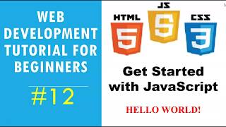 Web Development Tutorial for Beginners #12 - Getting Started with JavaScript!