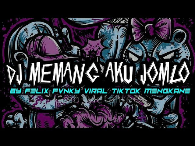 DJ MEMANG AKU JOMBLO BY FELIX FVNKY VIRAL TIKTOK MENGKANE class=