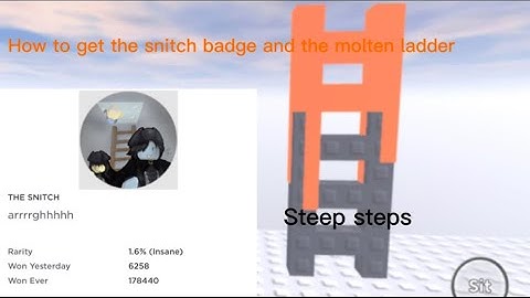 ROBLOX How to get the molten ladder and the snitch badge in Steep Steps