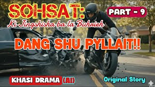 SOHSAT: Ki Jingshisha ba la Buhrieh [Part-9] Life Lesson Story @Khasi_Drama