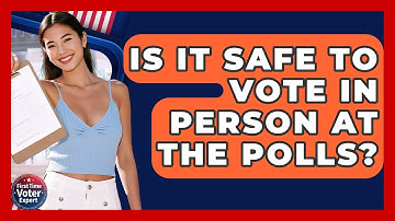 Is It Safe To Vote In Person At The Polls? - First Time Voter Expert