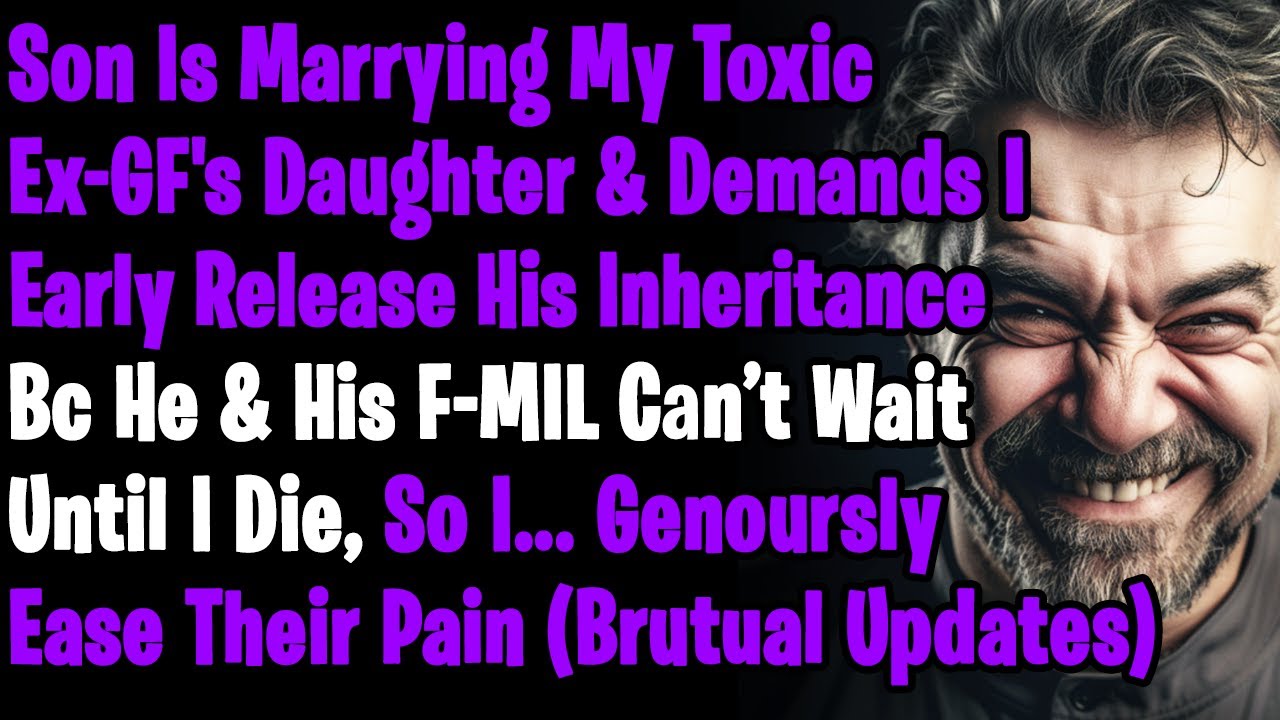 Мой сын женится на дочери моей токсичной бывшей девушки и требует, чтобы я досрочно передала ему ...