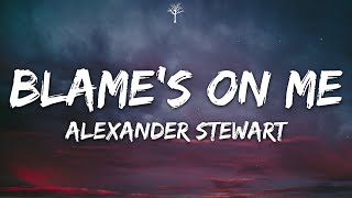 Alexander Stewart  Blames On Me s