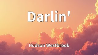 Hudson Westbrook - Darlin' (Lyrics)