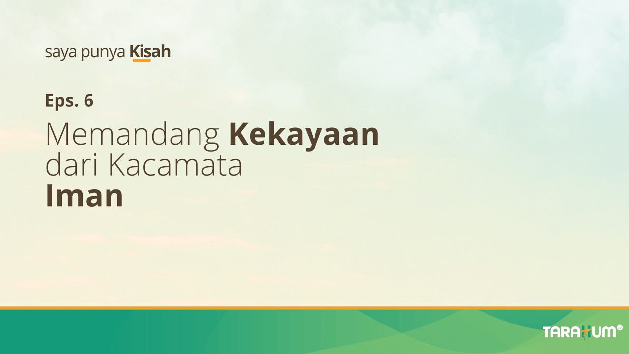 Saya Punya Kisah | Eps. 6 | Memandang Kekayaan dari Kacamata Iman