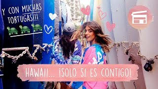 HAWAII... ¡SOLO SI ES CONTIGO! - DULCEIDA y ALBA