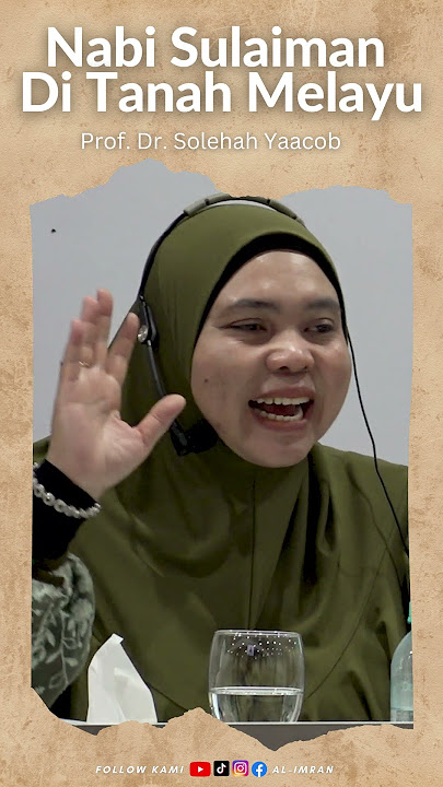 Nabi Sulaiman Di Tanah Melayu - Prof. Dr. Solehah Yaacob
