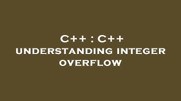 C++ : C++ understanding integer overflow