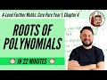 Roots of Polynomials in 22 minutes • A-Level Further Maths, Core Pure Year 1, Chapter 4 📚
