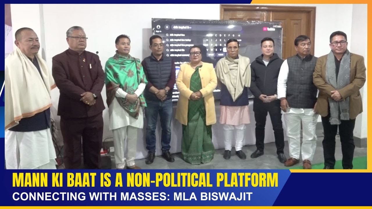 MANN KI BAAT IS A NON POLITICAL PLATFORM CONNECTING WITH MASSES :  MLA BISWAJIT    | 28 DEC 2025