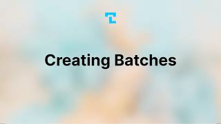 Creating Batches