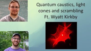 Quantum caustics, light cones and scrambling Ft. Wyatt Kirkby