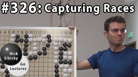 Nick Sibicky Go Lecture #326 - Capturing Races