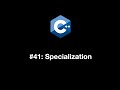 Modern C++ Programming #41: Specialization