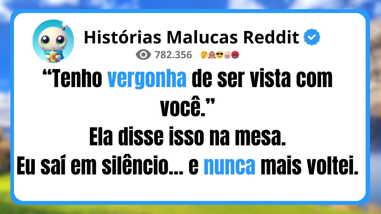 “Tenho vergonha de ser vista com você.” Ela disse isso na mesa. Eu saí em silêncio…