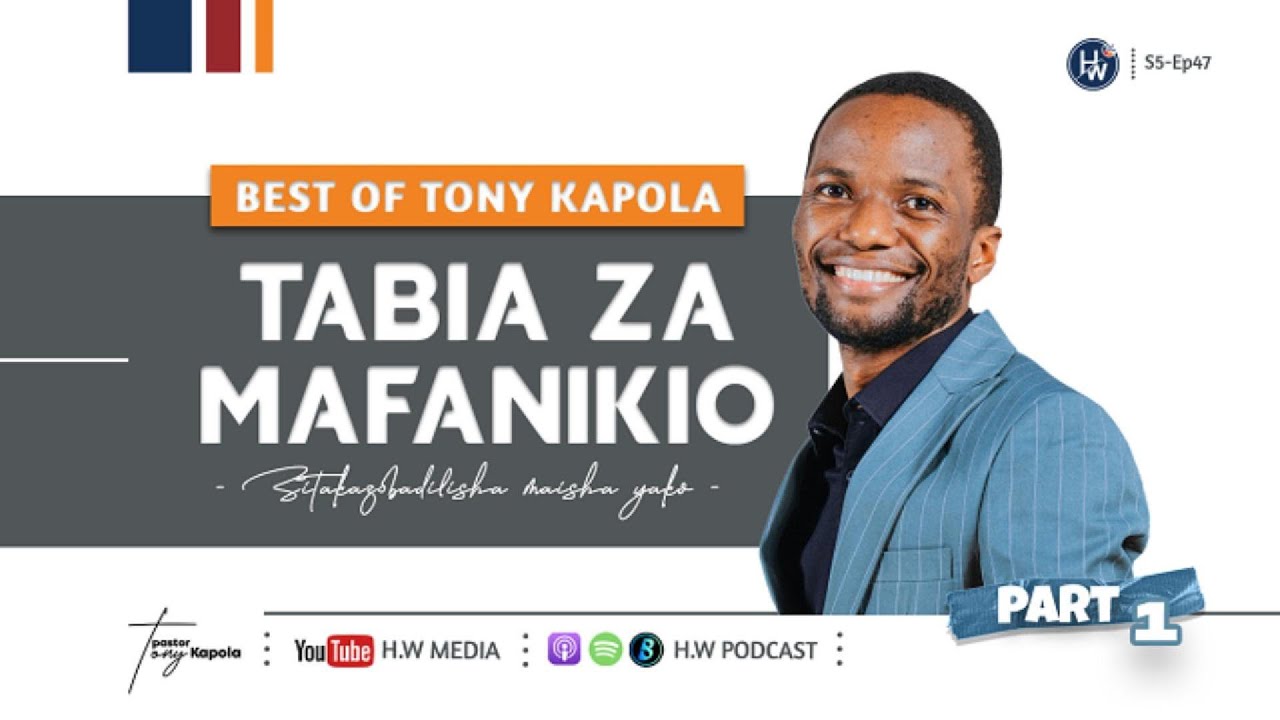 TABIA ZA MAFANIKIO - TONY KAPOLA | Usipuuze Hizi Tabia Kama Unataka Mafanikio Makubwa! #PT #wisdom