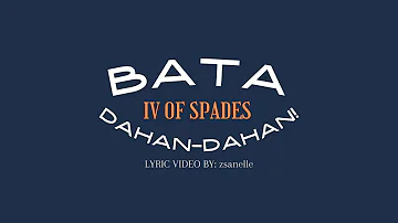 IV OF SPADES - Bata, Dahan-Dahan! (lyrics)