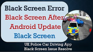 How to Fix UK Police Car Driving App Black Screen Error | After Android Update screenshot 3