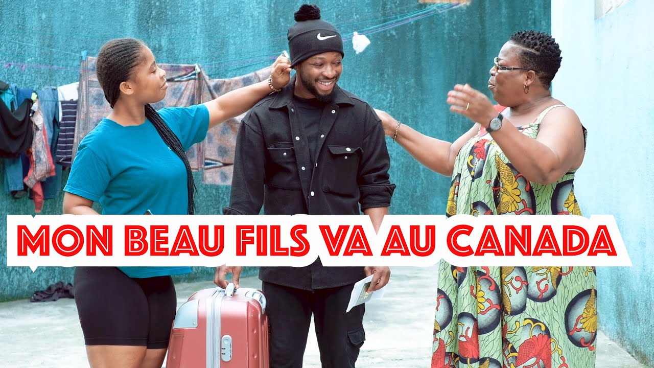 MON BEAU FILS S'EN VA AU CANADA