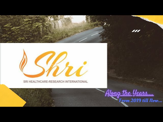 The Journey of Sri Healthcare-Research International (SHRI),  since 2019