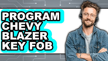 How to Program Chevy Blazer Key Fob - Full Guide