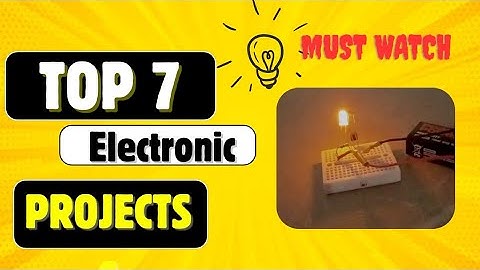 Top 7 Simple Electronics Projects Using Basic Components