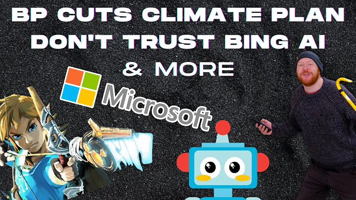 BP CUTS CLIMATE PLANS, Don’t Trust Bing AI, Zoom Layoffs, Nintendo Direct & more