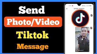 How to Send Photos in TikTok Message | How to send video in tiktok chat