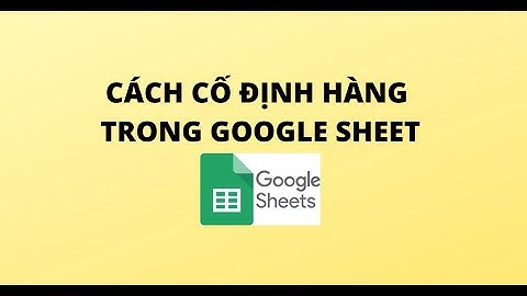 Hướng dẫn ghim hàng khi lăn chuột google bảng tính năm 2024