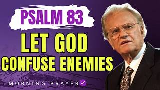 Psalm 83: Let God Confuse Every Hidden Enemy – Divine Intervention Awaits | Billy Graham Sermons