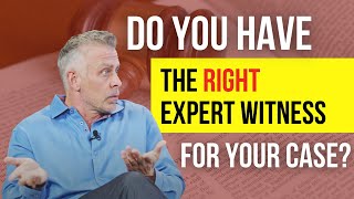 Do You Have The Right Expert Witness for your case?
