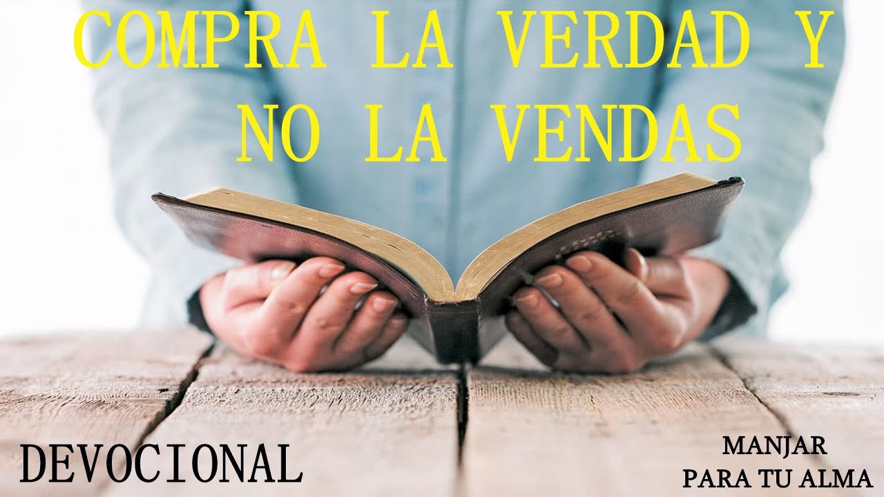 COMPRA LA VERDAD Y NO LA VENDAS | DEVOCIONAL | Manjar para tu Alma