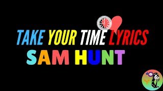 Take Your Time lyrics - Sam Hunt