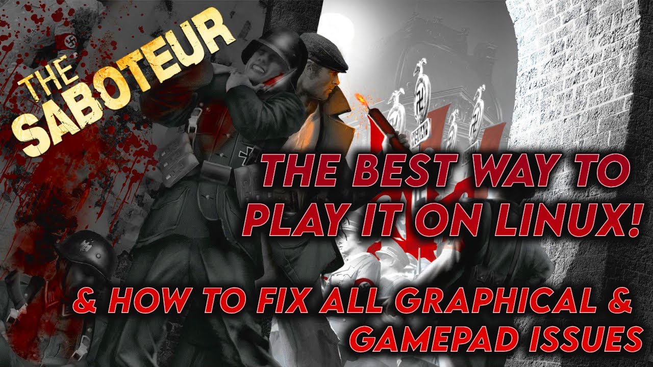 HOW TO PLAY THE SABOTEUR ON LINUX & FIX ALL THE GRAPHICAL & GAMEPAD ...