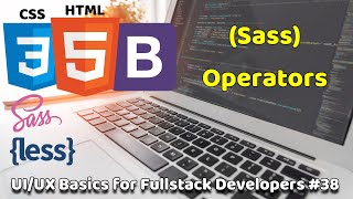 Operators (Sass) | UI/UX Basics for Fullstack Developers #38 | Fullstack Basics