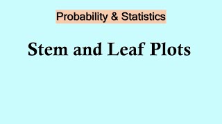 Probability and Statistics | Stem and Leaf Plots