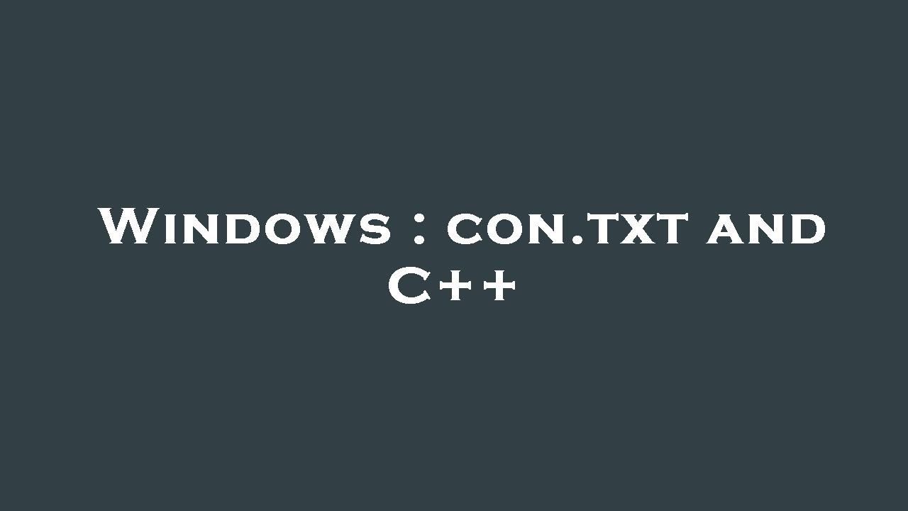 Windows : con.txt and C++ - YouTube