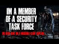 "I'm A Member Of A Security Task Force, I've Been Sent On A Mission I Can't Explain" Creepypasta