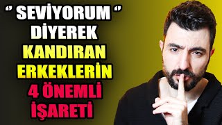 SEVİYORUM DİYEREK KANDIRAN ERKEKLERİN 4 ÖNEMLİ İŞARETİ ❗❗ SEVMEYEN ERKEK NASIL KANDIRIR ?