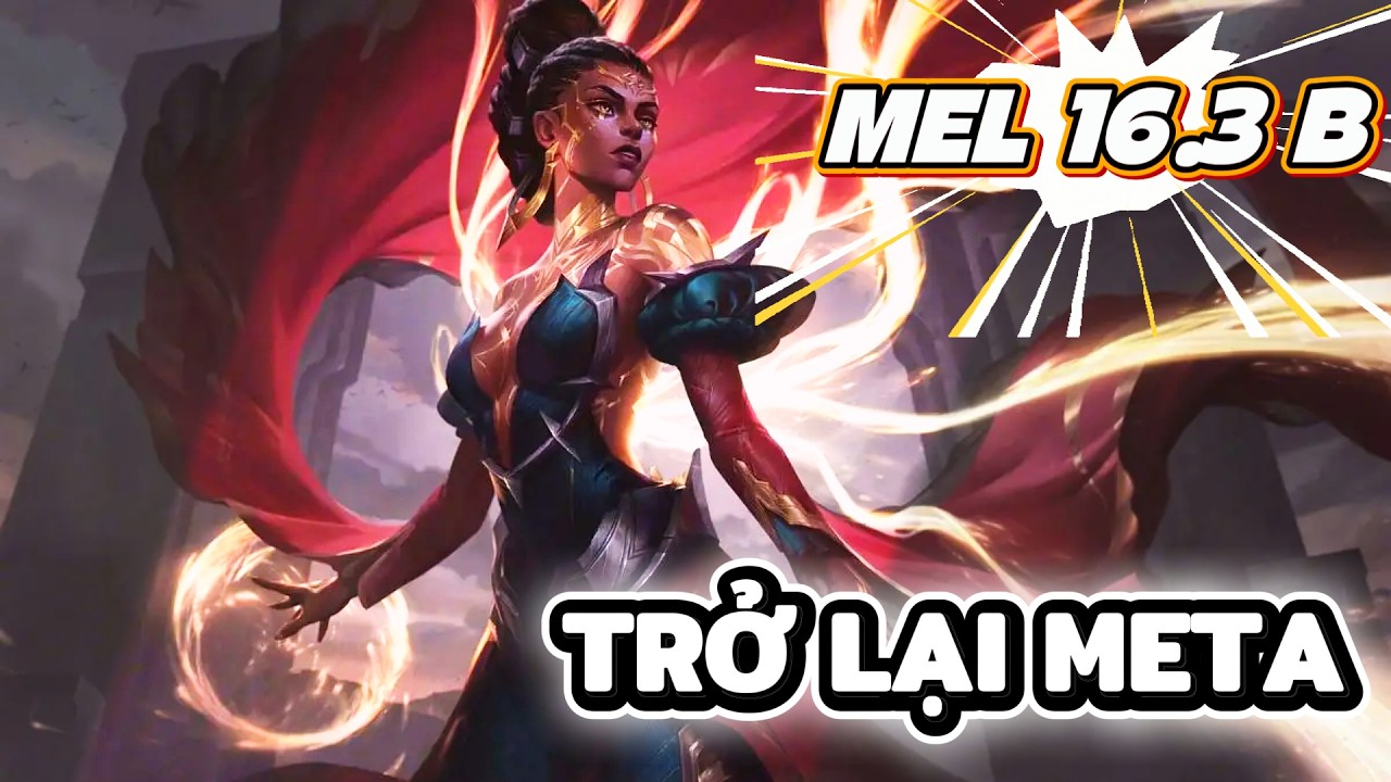Mel ĐƯỢC BUFF QUÁ MẠNH 16.3b 😱 Carry Gánh Team | Leo Rank Thần Tốc ĐTCL