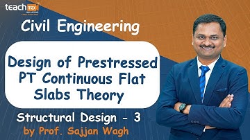 Design of Prestressed PT Continuous Flat Slabs Theory | Structural Design - 3 | Prof. Sajjan Wagh