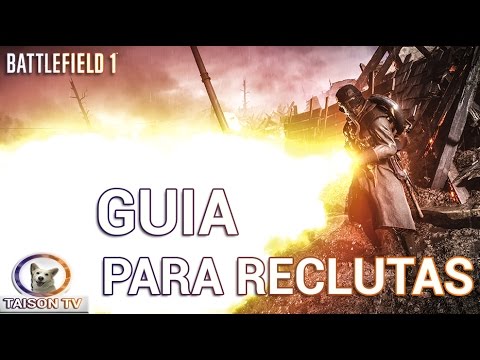 Battlefield 1 Guía para reclutas. Como empezar a jugar.