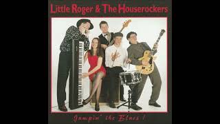 LITTLE ROGER & THE HOUSEROCKERS (England/Germany) - 01 - Jumpin' The Blues