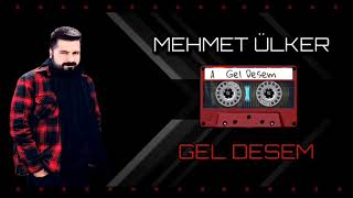 Mehmet Ülker - Gel Desem (Yeni 2024) Resimi
