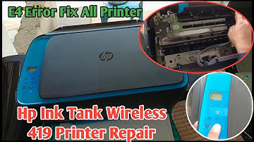 Hp ink Tank Wireless 419 e4 Error/E4 error problem solution of All printers Hp InkTank 319,419 Print