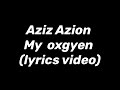 My oxygen ~Aziz Azion (official lyrics video ) #Aziz_Azion, #Kampala #Sif256