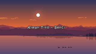 Benci - Aiman Tino (Lirik)