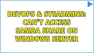 Famous DevOps & SysAdmins: Can't access Samba share on Windows Server (2 Solutions!!) Wealth